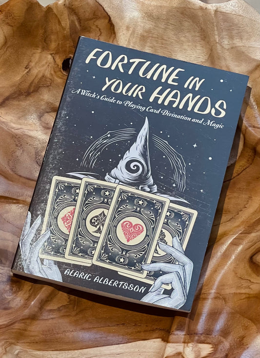 Fortune in Your Hands: A witch's Guide to playing Card Divination and Magic