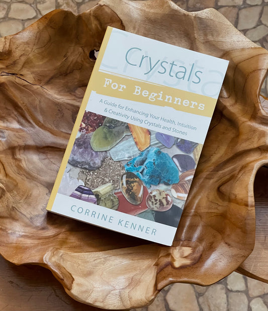 Crystals for Beginners: A Guide for Enhancing Your Health, Intuition & Creativity Using Crystals and Stones